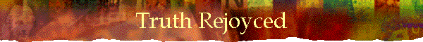 Truth Rejoyced