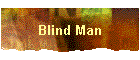 Blind Man