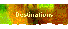 Destinations