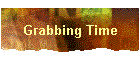 Grabbing Time